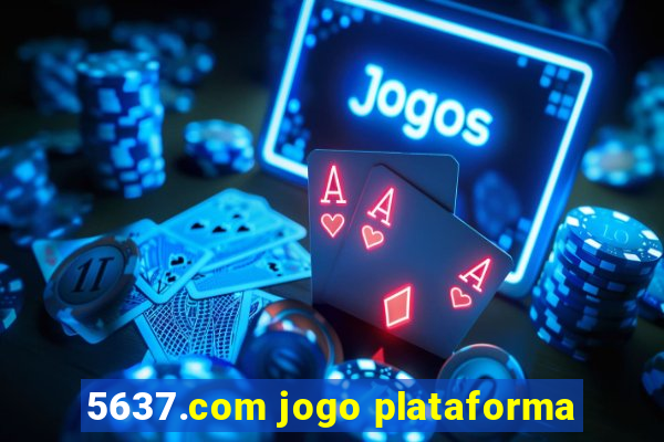 5637.com jogo plataforma